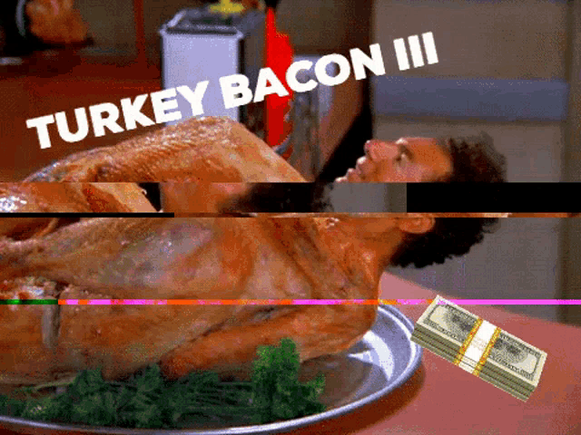 Turkey Bacon GIF - Turkey Bacon Turkey Bacon Iii GIFs