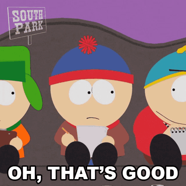a cartoon of south park characters with the words oh that 's good below them