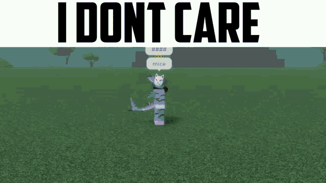a screenshot of a video game with the words i dont care at the top