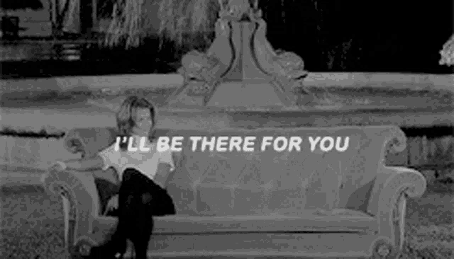 a woman is sitting on a bench with the words `` i 'll be there for you '' written above her .
