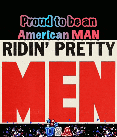 a poster that says ' proud to be an american man ridin ' pretty men '