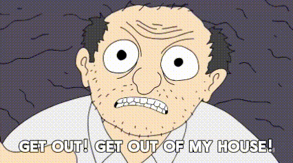 a cartoon of a man making a funny face and saying get out get out of my house .
