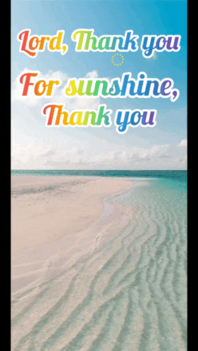 a picture of a beach with the words " lord thank you for sunshine thank you "