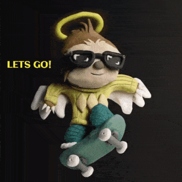 a stuffed sloth wearing sunglasses and a halo rides a skateboard with the words let 's go below him