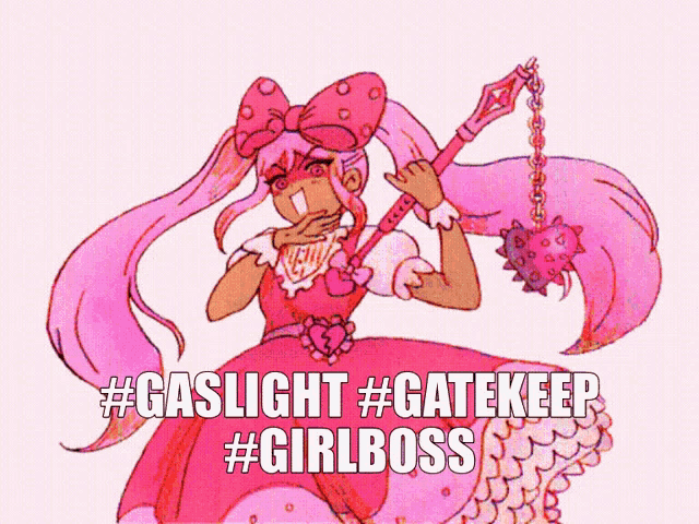 a drawing of a girl with the words #gaslight #gatekeep #girlboss above her