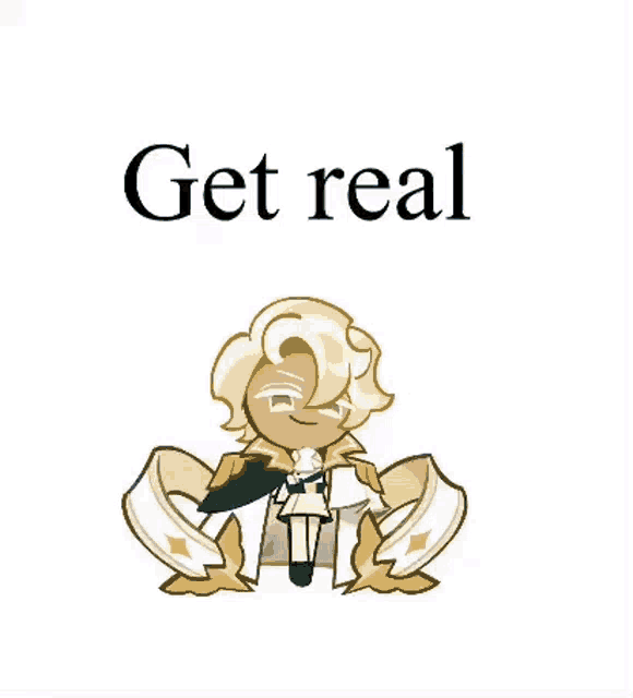 a cookie run character is sitting on a white surface with the words `` get real '' written above him .