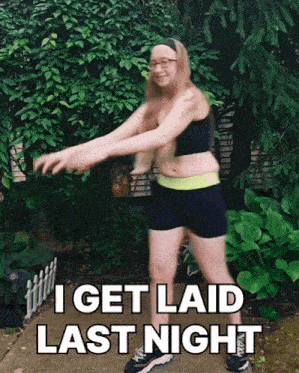 a woman is dancing with the words i get laid last night behind her
