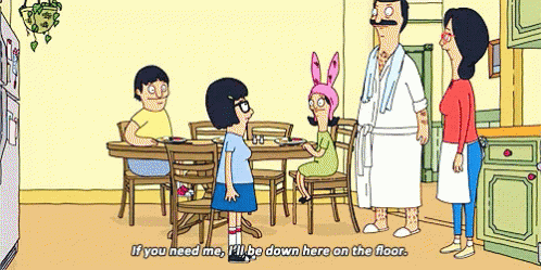 If You Need Me, I'Ll Be Down Here On The Floor - Bob'S Burgers GIF