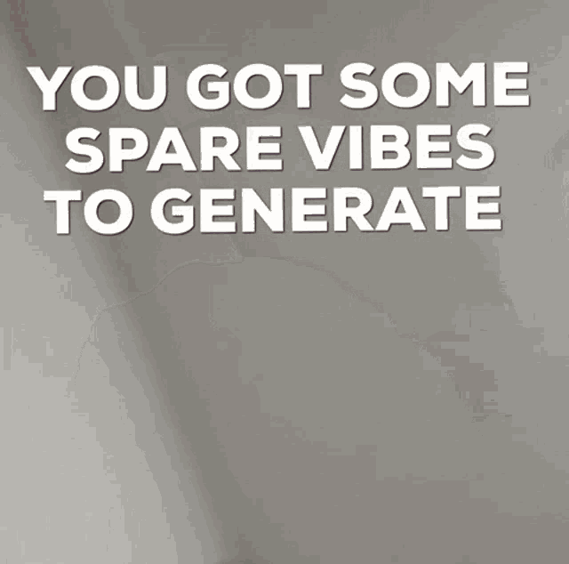 Spare Vibes GIF - Spare Vibes Bruh GIFs