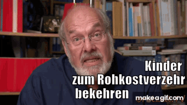 a man with glasses and a beard says kinder zum rohkostverzehr bekehren
