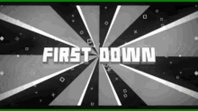 a black and white graphic with the words first down on it