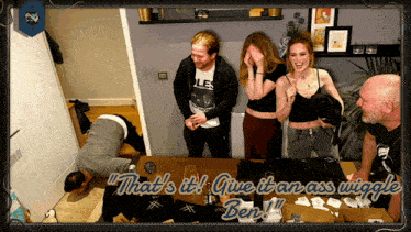 a group of people are gathered around a table with the caption that 's it give it an ass wiggie ben