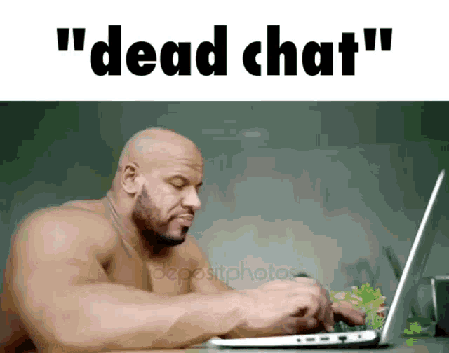 a shirtless man is typing on a laptop with the words " dead chat " written above him