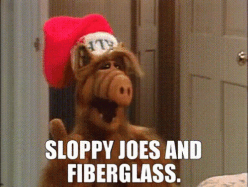 Alf Sloppy Joes GIF - Alf Sloppy Joes Fiberglass GIFs