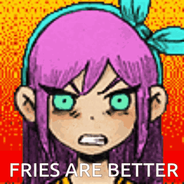 a cartoon girl with purple hair and green eyes says fries are better .