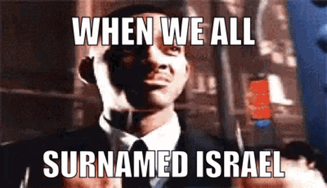 a man in a suit and tie with a caption that says " when we all surnamed israel "