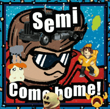 a poster that says semi come home with cartoon characters on it
