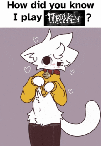 a drawing of a cat with the words how did you know i play forsaken written above it