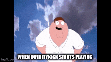 a cartoon of peter griffin standing in front of a cloudy sky with the caption when infinity kick starts playing .