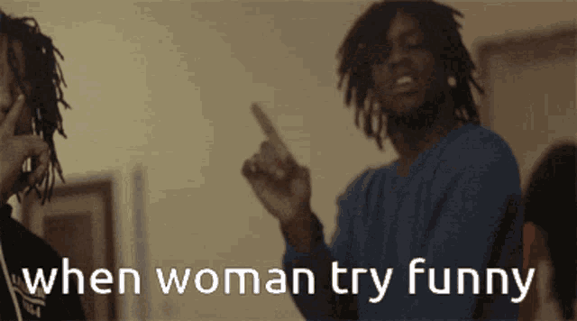 two men are standing next to each other with the words " when woman try funny " written below them