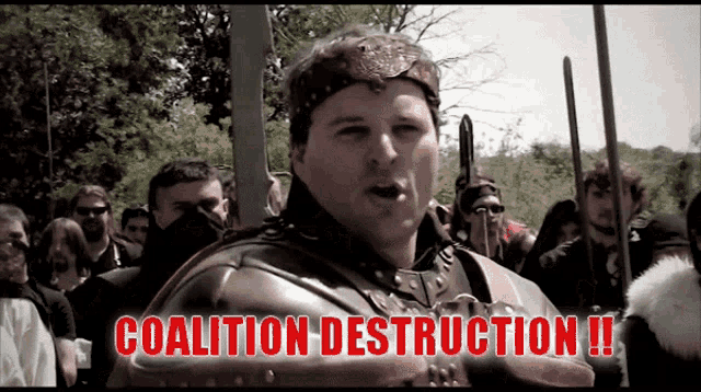 a man in armor stands in front of a crowd with the words coalition destruction