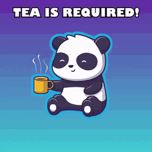 a panda bear holding a cup of tea with the words tea is required