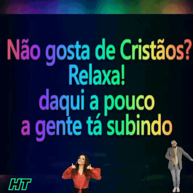 a woman and a man are standing in front of a sign that says " não gosta de cristaos relaxa "