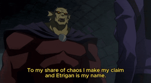 a cartoon character says " to my share of chaos i make my claim "
