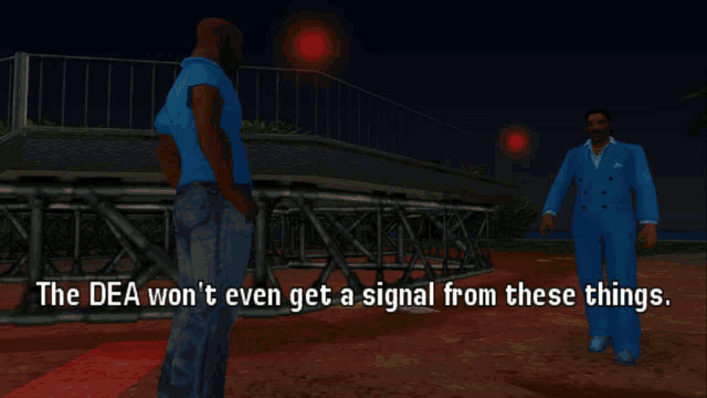 two men standing next to each other with the words the dea won t even get a signal from these things