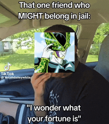 that one friend who might belong in jail i wonder what your fortune is meme