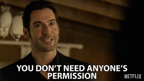 You Dont Need Anyones Permission Do What You Want GIF - You Dont Need Anyones Permission Do What You Want Do It GIFs