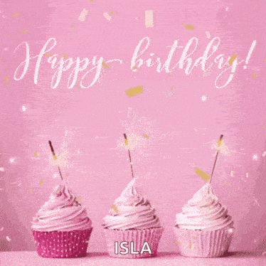 three pink cupcakes with sparklers on a pink background and the words `` happy birthday isla '' .