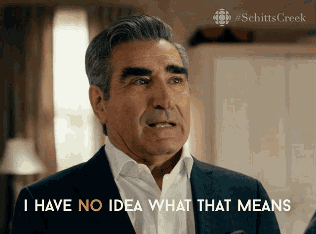 I Have No Idea What That Means Johnny Rose GIF - I Have No Idea What That Means Johnny Rose Eugene Levy GIFs
