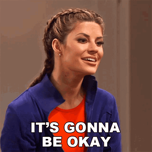 a woman says it 's gonna be okay in a blue jacket