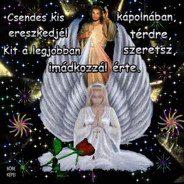 a picture of jesus and a girl with a rose and the words csendes kis ereszkedjel kit a legjobban