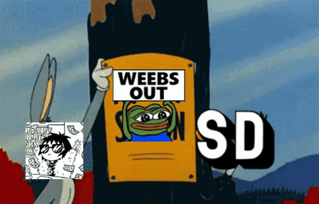 bugs bunny is holding a sign that reads weebs out