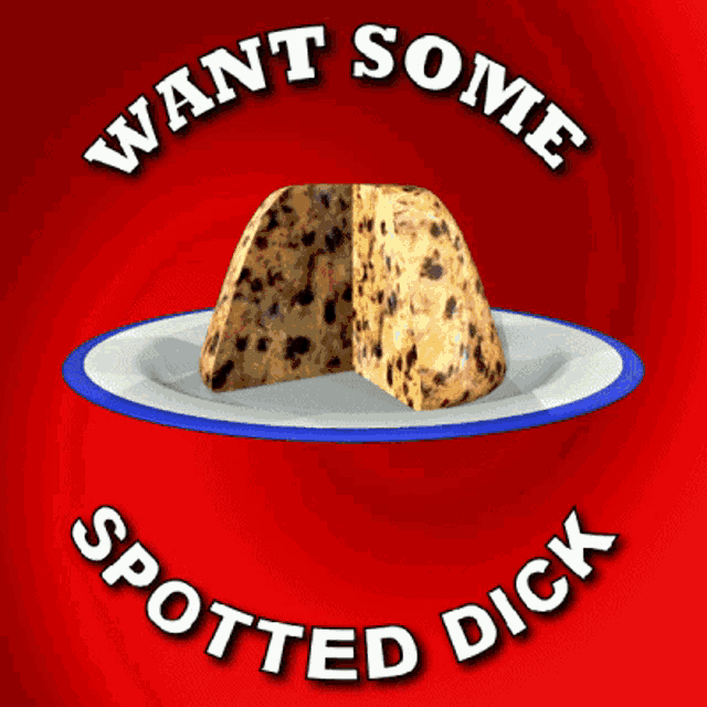 a sign that says " want some spotted dick " with a piece of cake on a plate