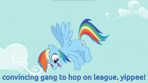 a cartoon of ponies with the words convincing gang to hop on league yippie