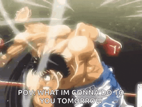 a man is boxing another man in a boxing ring with the words `` pov : what im gonna do to you tomorrow ''