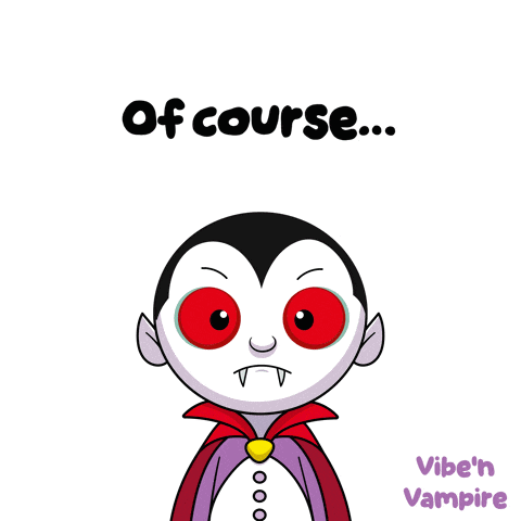 a cartoon of a vampire with the words of course vibe 'n vampire below it