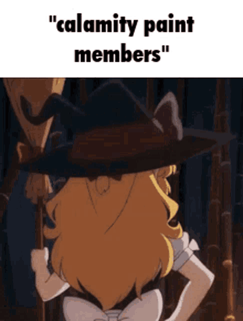 a girl in a witch hat is holding a broom and the caption says " calamity paint members "