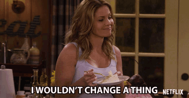 I Wouldnt Change A Thing Candace Cameron Bure GIF - I Wouldnt Change A Thing Candace Cameron Bure Dj Tanner Fuller GIFs