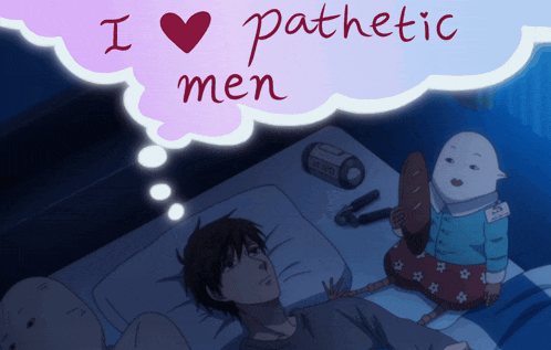 a man is laying on a bed with a thought bubble that says i love pathetic men