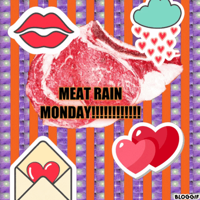 a picture of a steak with the words meat rain monday written on it