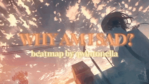 why am i sad beatmap by mvntonella with a girl in the background