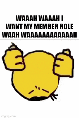 a yellow smiley face with a caption that says waah waah i want my member role waah waaaa