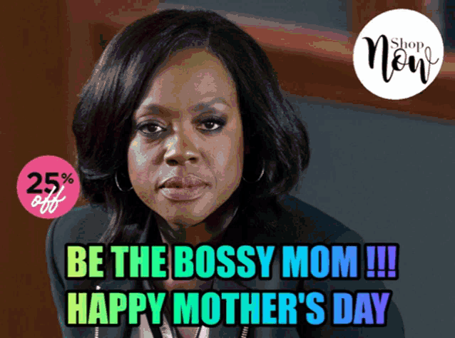 a picture of a woman with the words be the bossy mom !!! happy mother 's day