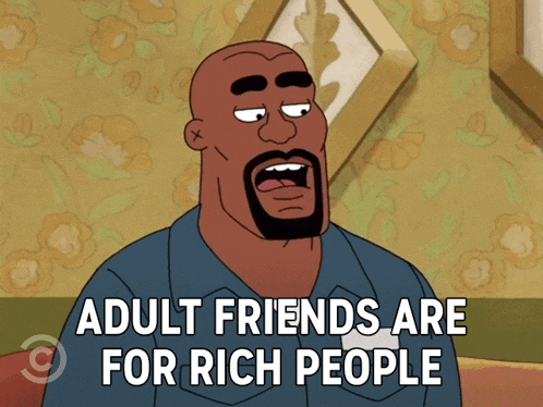 a cartoon of a man with a beard says " adult friends are for rich people "