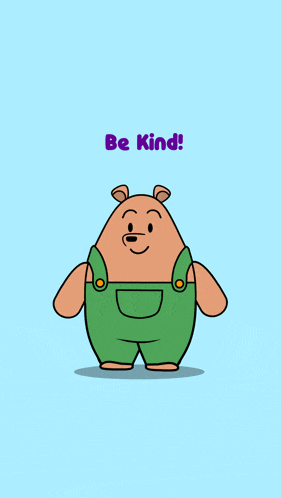 a cartoon bear wearing green overalls with the words be kind above him