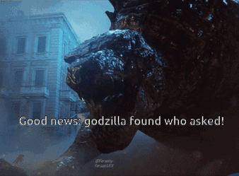 Godzilla Who Asked GIF - Godzilla Who Asked Good News GIFs